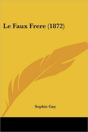 Le Faux Frere (1872) de Sophie Gay