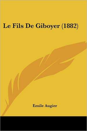 Le Fils De Giboyer (1882) de Emile Augier