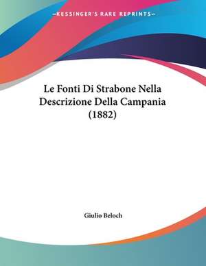 Le Fonti Di Strabone Nella Descrizione Della Campania (1882) de Giulio Beloch