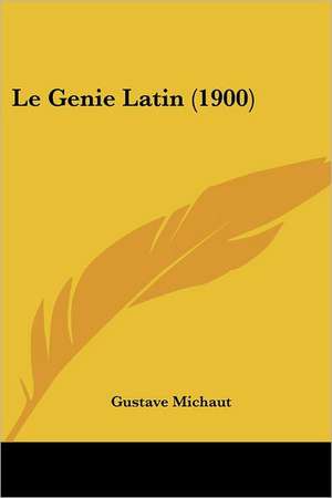 Le Genie Latin (1900) de Gustave Michaut