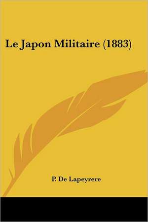 Le Japon Militaire (1883) de P. De Lapeyrere