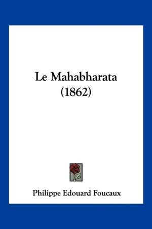 Le Mahabharata (1862) de Philippe Edouard Foucaux