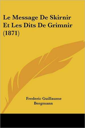 Le Message De Skirnir Et Les Dits De Grimnir (1871) de Frederic Guillaume Bergmann