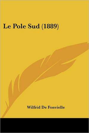 Le Pole Sud (1889) de Wilfrid De Fonvielle