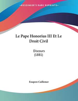 Le Pape Honorius III Et Le Droit Civil de Exupere Caillemer