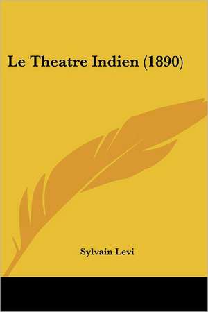 Le Theatre Indien (1890) de Sylvain Levi