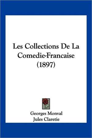 Les Collections de La Comedie-Francaise (1897) de Georges Monval