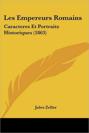 Les Empereurs Romains de Jules Zeller