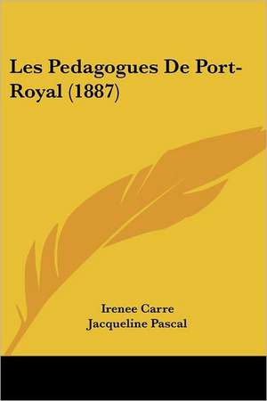 Les Pedagogues De Port-Royal (1887) de Irenee Carre