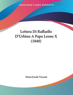 Lettera Di Raffaello D'Urbino A Papa Leone X (1840) de Pietro Ercole Visconti