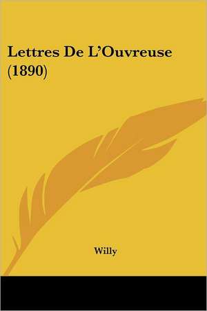 Lettres De L'Ouvreuse (1890) de Willy