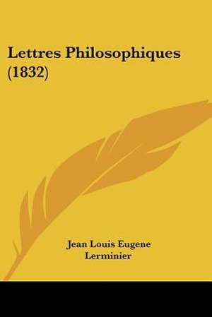 Lettres Philosophiques (1832) de Jean Louis Eugene Lerminier