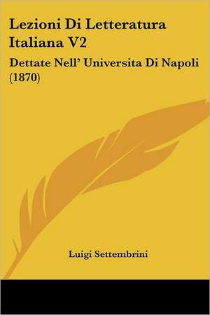 Lezioni Di Letteratura Italiana V2 de Luigi Settembrini