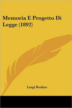 Memoria E Progetto Di Legge (1892) de Luigi Rodino