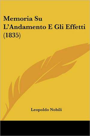 Memoria Su L'Andamento E Gli Effetti (1835) de Leopoldo Nobili