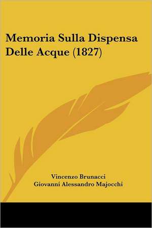 Memoria Sulla Dispensa Delle Acque (1827) de Vincenzo Brunacci