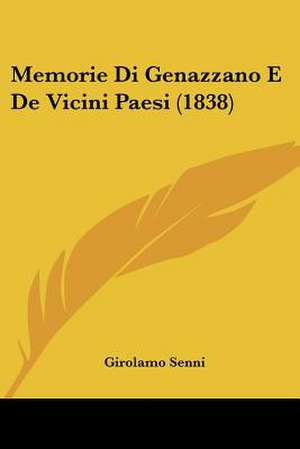 Memorie Di Genazzano E De Vicini Paesi (1838) de Girolamo Senni