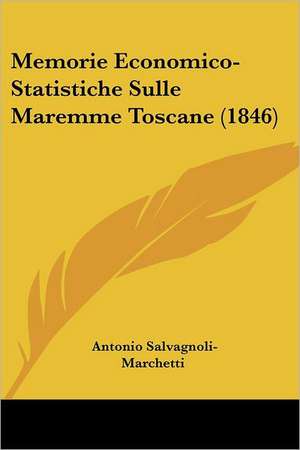 Memorie Economico-Statistiche Sulle Maremme Toscane (1846) de Antonio Salvagnoli-Marchetti