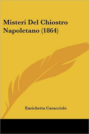 Misteri Del Chiostro Napoletano (1864) de Enrichetta Caracciolo