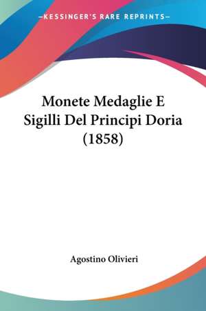 Monete Medaglie E Sigilli Del Principi Doria (1858) de Agostino Olivieri