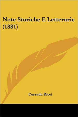 Note Storiche E Letterarie (1881) de Corrado Ricci