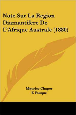 Note Sur La Region Diamantifere De L'Afrique Australe (1880) de Maurice Chaper