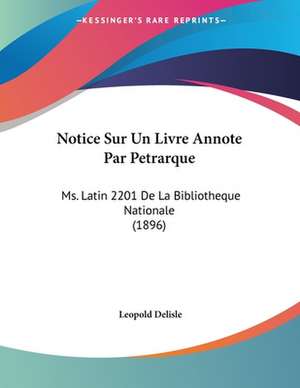 Notice Sur Un Livre Annote Par Petrarque de Leopold Delisle