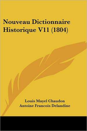 Nouveau Dictionnaire Historique V11 (1804) de Louis Mayel Chaudon