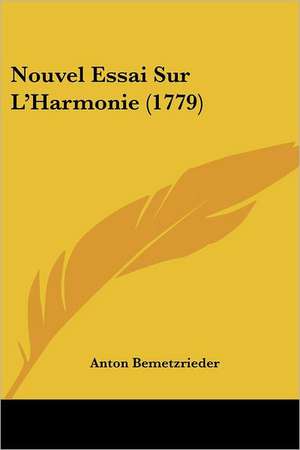 Nouvel Essai Sur L'Harmonie (1779) de Antoine Bemetzrieder