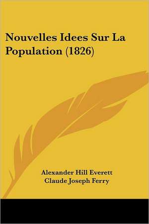 Nouvelles Idees Sur La Population (1826) de Alexander Hill Everett