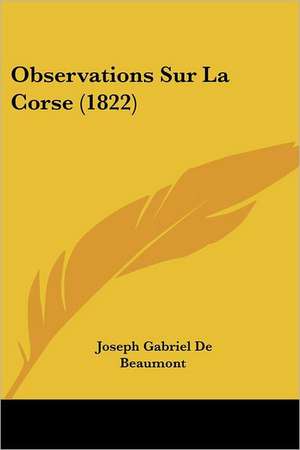 Observations Sur La Corse (1822) de Joseph Gabriel De Beaumont