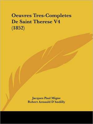 Oeuvres Tres-Completes de Saint Therese V4 (1852) de Jacques-Paul Migne