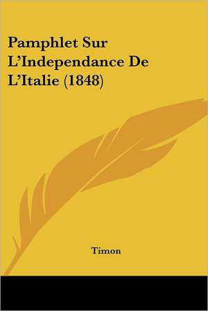 Pamphlet Sur L'Independance De L'Italie (1848) de Timon