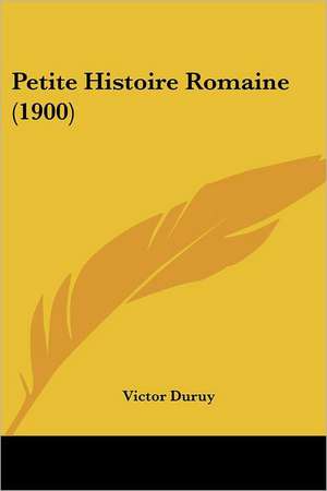 Petite Histoire Romaine (1900) de Victor Duruy