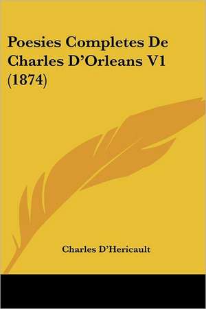 Poesies Completes De Charles D'Orleans V1 (1874) de Charles D'Hericault