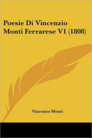 Poesie Di Vincenzio Monti Ferrarese V1 (1808) de Vincenzo Monti