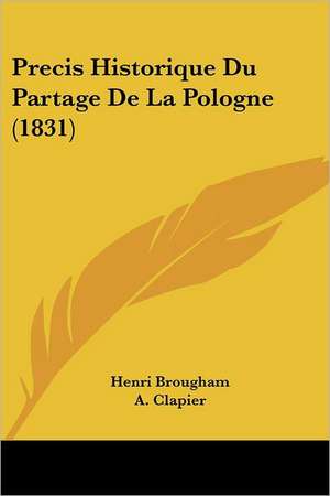 Precis Historique Du Partage De La Pologne (1831) de Henri Brougham