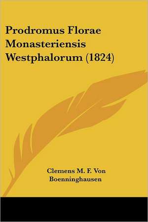 Prodromus Florae Monasteriensis Westphalorum (1824) de Clemens M. F. Von Boenninghausen