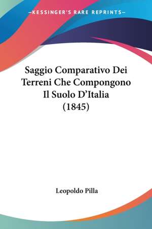 Saggio Comparativo Dei Terreni Che Compongono Il Suolo D'Italia (1845) de Leopoldo Pilla