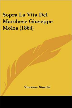 Sopra La Vita Del Marchese Giuseppe Molza (1864) de Vincenzo Stocchi