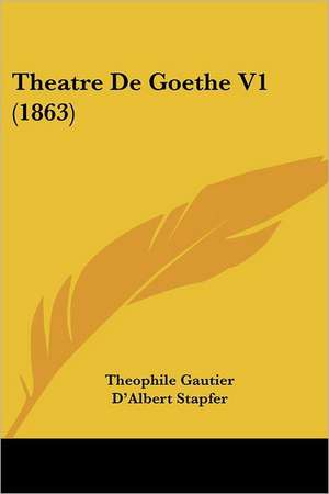 Theatre De Goethe V1 (1863) de Theophile Gautier