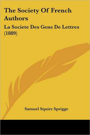 The Society Of French Authors de Samuel Squire Sprigge