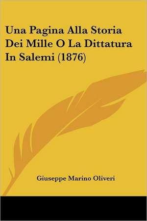 Una Pagina Alla Storia Dei Mille O La Dittatura In Salemi (1876) de Giuseppe Marino Oliveri