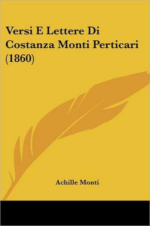 Versi E Lettere Di Costanza Monti Perticari (1860) de Achille Monti