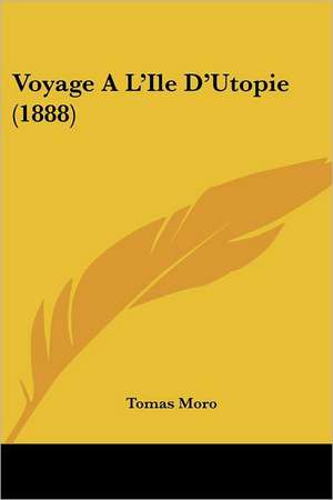 Voyage A L'Ile D'Utopie (1888) de Tomas Moro