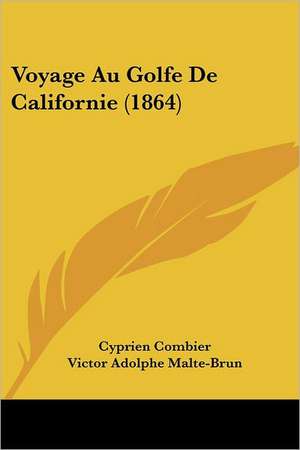 Voyage Au Golfe De Californie (1864) de Cyprien Combier