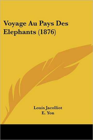 Voyage Au Pays Des Elephants (1876) de Louis Jacolliot