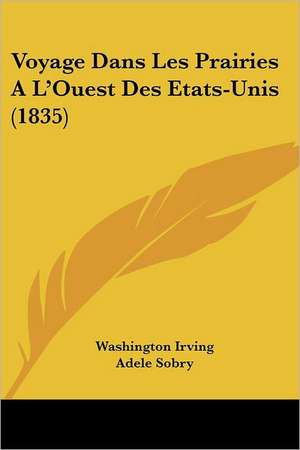 Voyage Dans Les Prairies A L'Ouest Des Etats-Unis (1835) de Washington Irving