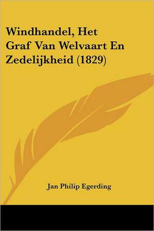 Windhandel, Het Graf Van Welvaart En Zedelijkheid (1829) de Jan Philip Egerding