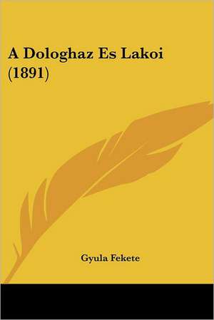 A Dologhaz Es Lakoi (1891) de Gyula Fekete